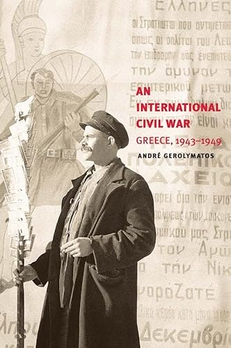 An International Civil War: Greece, 1943-1949 von Yale University Press